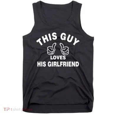 This Guy Loves His Girlfriend Tank Top