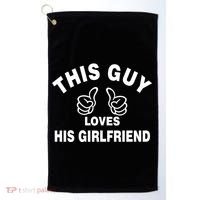 This Guy Loves His Girlfriend Golf Towel thumb 0