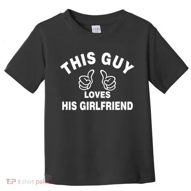 This Guy Loves His Girlfriend Toddler T-Shirt