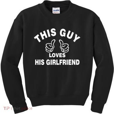 This Guy Loves His Girlfriend Kids Sweatshirt