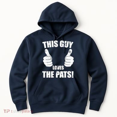 This Guy Loves The Pats Hoodie