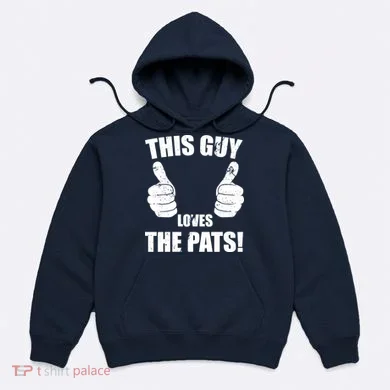 This Guy Loves The Pats Hoodie