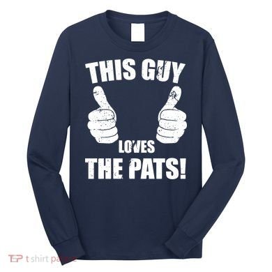 This Guy Loves The Pats Long Sleeve Shirt