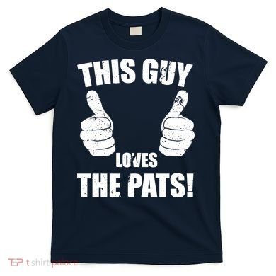 This Guy Loves The Pats T-Shirt