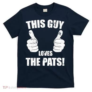 This Guy Loves The Pats T-Shirt