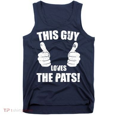 This Guy Loves The Pats Tank Top