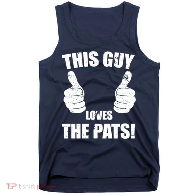 This Guy Loves The Pats Tank Top