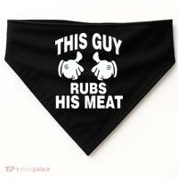 This Guy Rubs His Meat USA-Made Doggie Bandana thumb 0