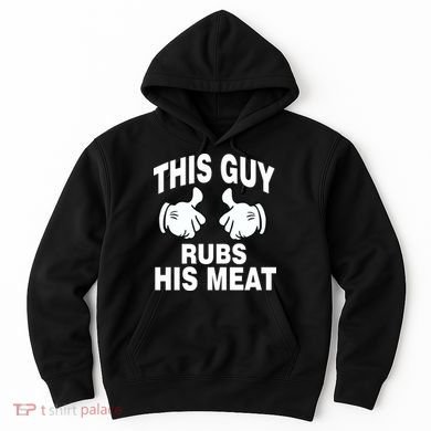 This Guy Rubs His Meat Hoodie