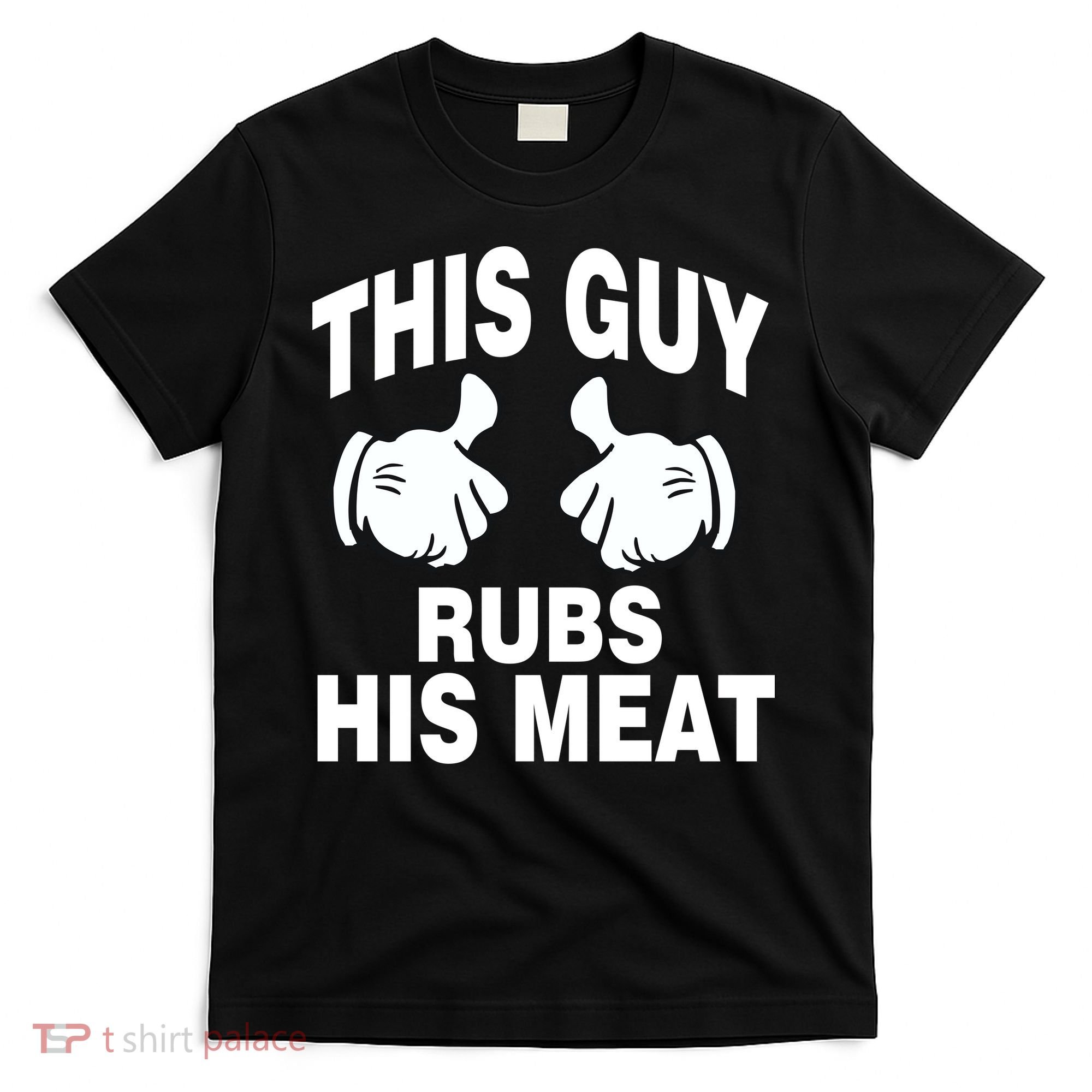 This Guy Rubs His Meat T-Shirt