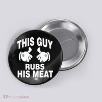 This Guy Rubs His Meat Button thumb 0