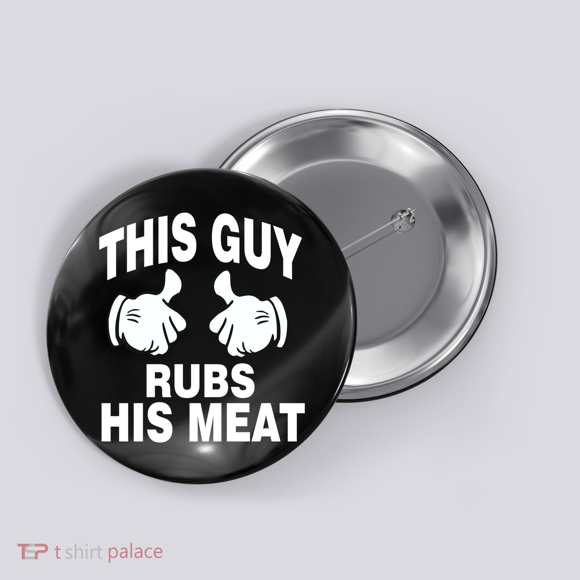 This Guy Rubs His Meat Button