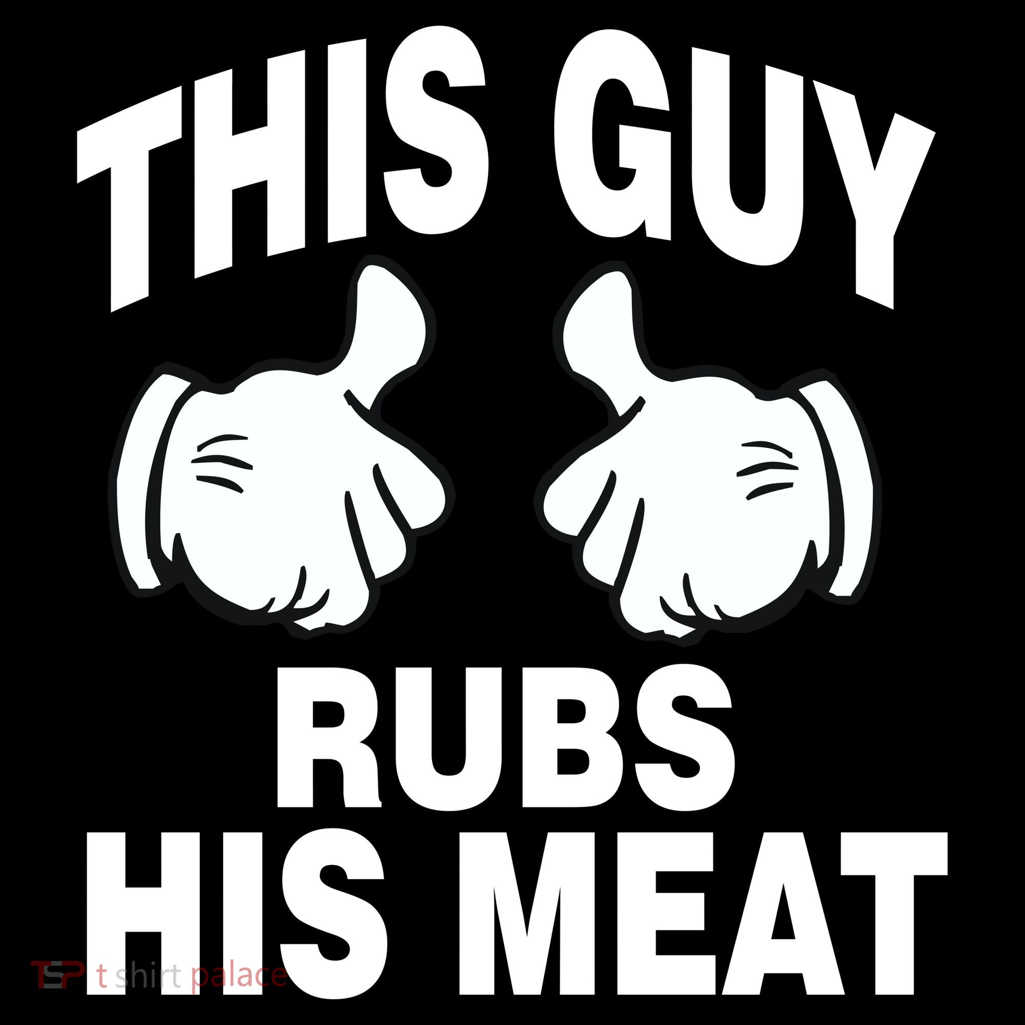 This Guy Rubs His Meat Button