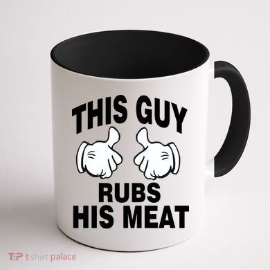 This Guy Rubs His Meat Coffee Mug back