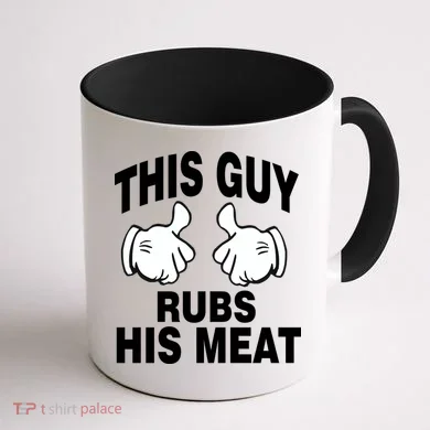 This Guy Rubs His Meat Coffee Mug back