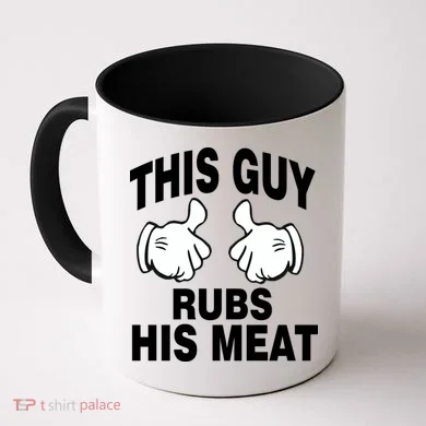 This Guy Rubs His Meat Coffee Mug
