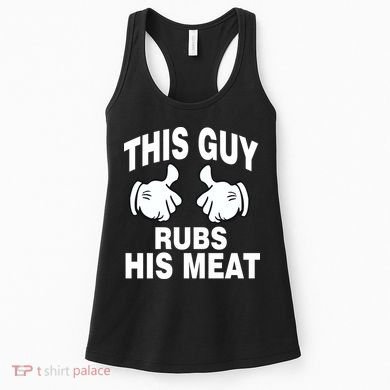 This Guy Rubs His Meat Women's Tank Top