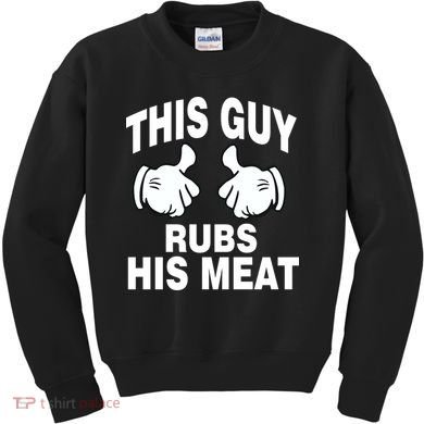 This Guy Rubs His Meat Kids Sweatshirt