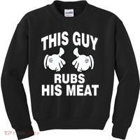 This Guy Rubs His Meat Kids Sweatshirt thumb 0