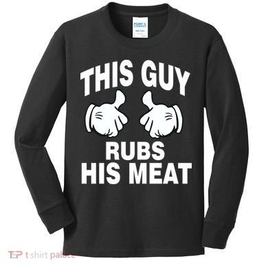 This Guy Rubs His Meat Kids Long Sleeve Shirt