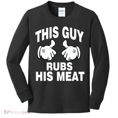 This Guy Rubs His Meat Kids Long Sleeve Shirt