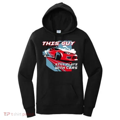 This Guy Still Plays With Cars Women's Hoodie