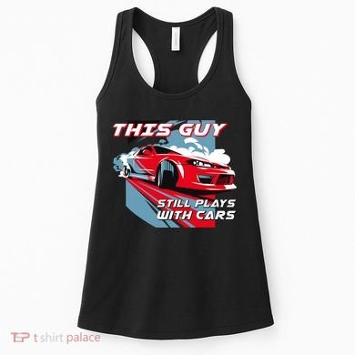 This Guy Still Plays With Cars Women's Tank Top