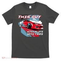 This Guy Still Plays With Cars T-Shirt thumb 0
