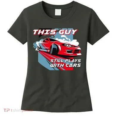 This Guy Still Plays With Cars Women's T-Shirt