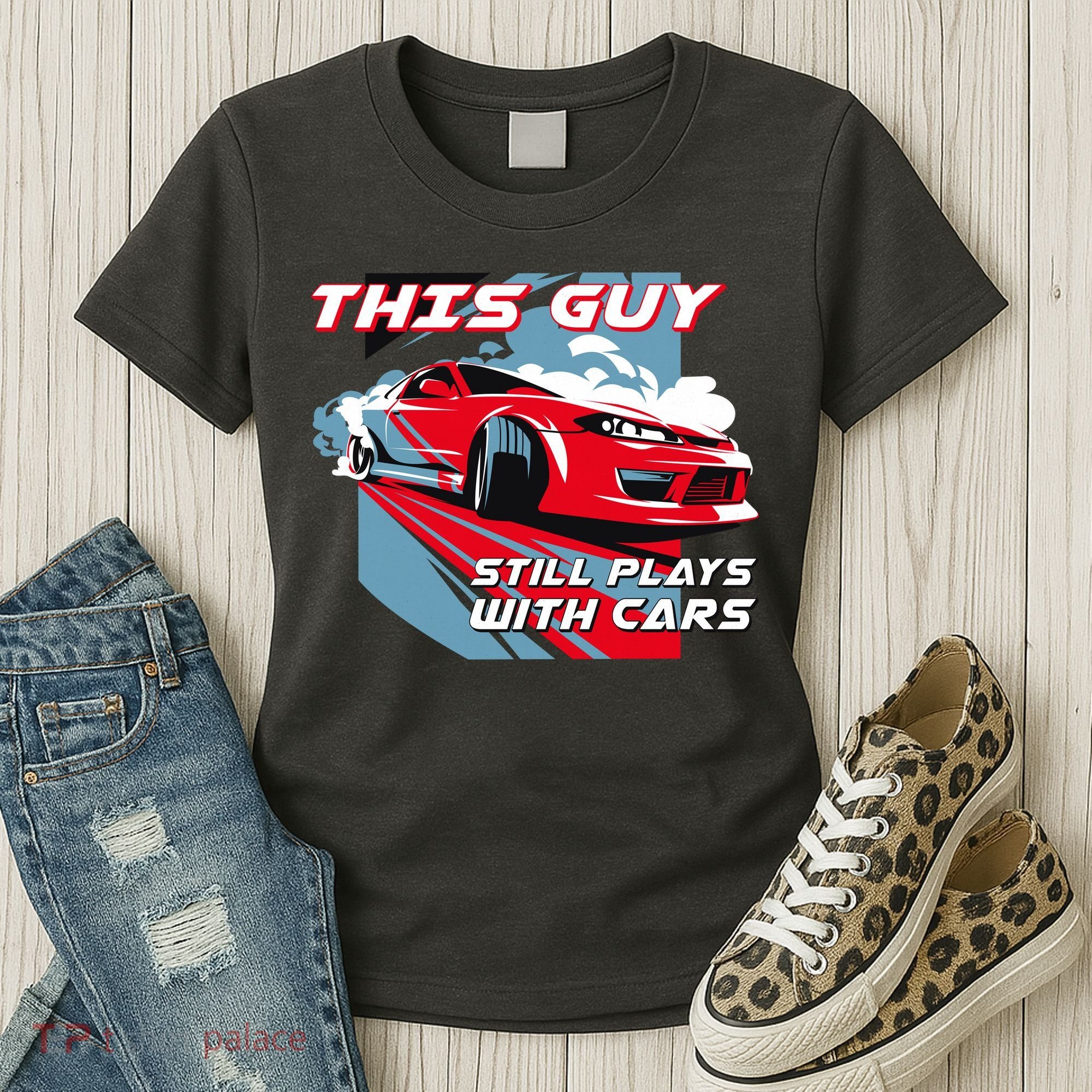 This Guy Still Plays With Cars Women's T-Shirt