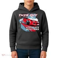 This Guy Still Plays With Cars Kids Hoodie thumb 4