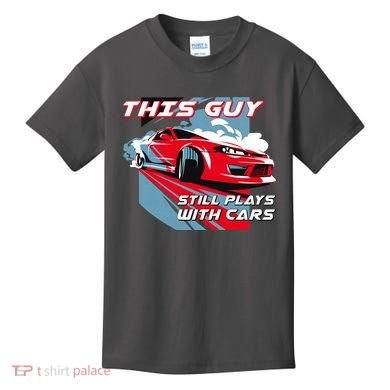 This Guy Still Plays With Cars Kids T-Shirt