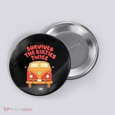 This Guy Survived The Sixties Twice Button