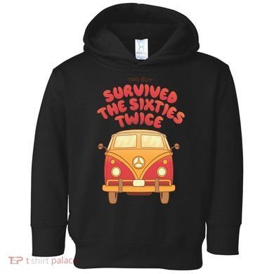 This Guy Survived The Sixties Twice Toddler Hoodie