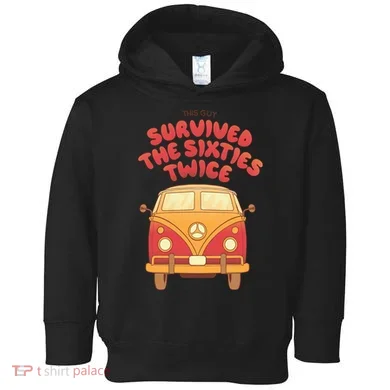 This Guy Survived The Sixties Twice Toddler Hoodie