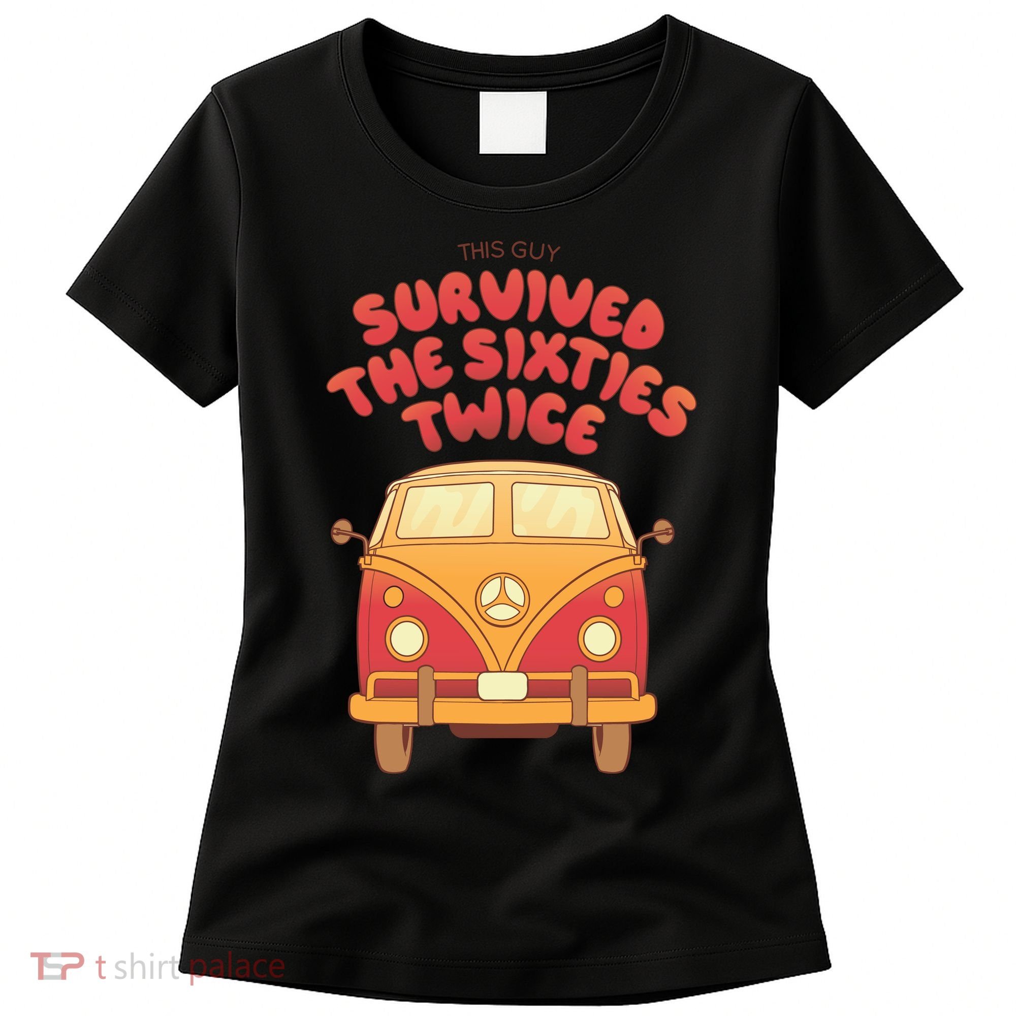 This Guy Survived The Sixties Twice Women's T-Shirt