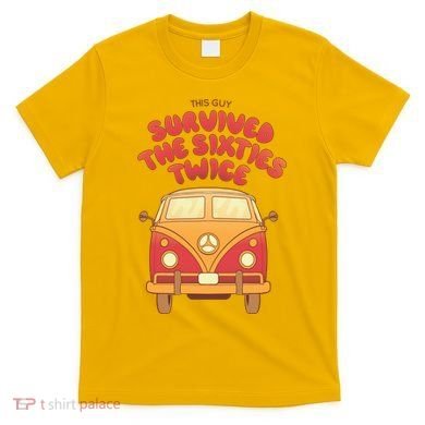 This Guy Survived The Sixties Twice T-Shirt