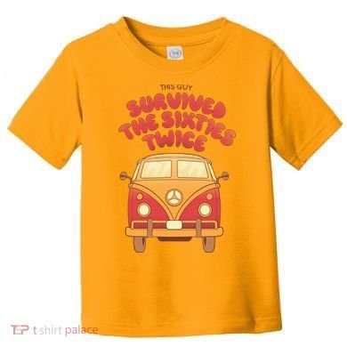 This Guy Survived The Sixties Twice Toddler T-Shirt