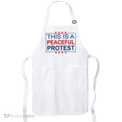 This Is A Peaceful Protest Pro Trump Apron
