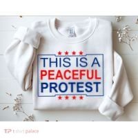This Is A Peaceful Protest Pro Trump Sweatshirt thumb 2