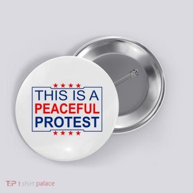 This Is A Peaceful Protest Pro Trump Button