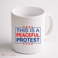 This Is A Peaceful Protest Pro Trump Coffee Mug thumb 1