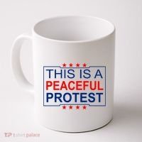 This Is A Peaceful Protest Pro Trump Coffee Mug thumb 0