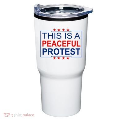 This Is A Peaceful Protest Pro Trump Tumbler