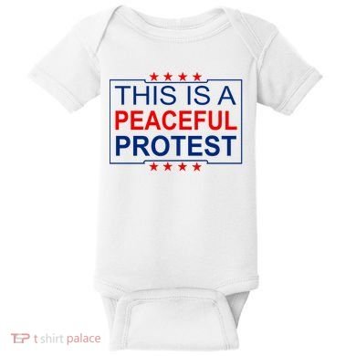 This Is A Peaceful Protest Pro Trump Baby Bodysuit