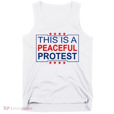 This Is A Peaceful Protest Pro Trump Tank Top