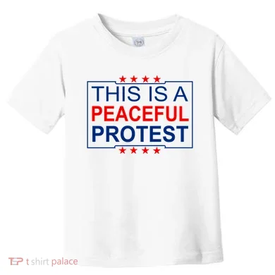 This Is A Peaceful Protest Pro Trump Toddler T-Shirt