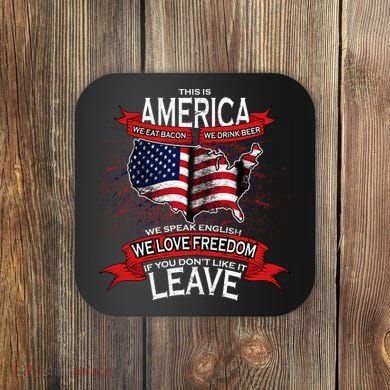 This Is America If You Don't like It Leave Coaster