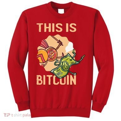 This Is Bitcoin Sweatshirt