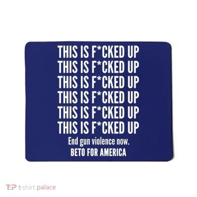 This Is F*CKED Up Beto for America Mousepad